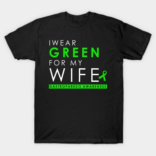 I Wear Green For My Wife - Gastroparesis T-Shirt